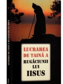LUCRAREA DE TAINA A RUGACIUNII LUI IISUS