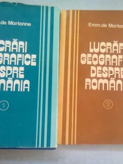 LUCRARI GEOGRAFICE DESPRE ROMANIA - EMM. DE MARTONNE  2 VOLUME