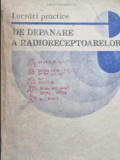 LUCRARI PRACTICE DE DEPANARE A RADIORECEPTOARELOR - VIRGIL TEODORESCU