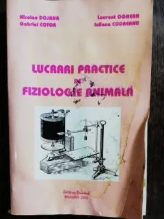 LUCRARI PRACTICE DE FIZIOLOGIE ANIMALA - NICOALE DOJANA /GABRIEL COTOR /LAURENT OGNEN /IULIANA CODREANU