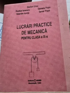 Lucrari practice de mecanica pentru clasa a IX-a - Stelian Ursu