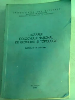 LUCRARILE COLOCVIULUI NATIONAL DE GEOMETRIE SI TOPOLOGIE, 1981