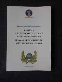 LUCRARILE CONGERINTEI ROMANIA SI EVENIMENTELE ISTORICE IN PERIOADA 1914-1920. DESAVARSIREA MARII UNIRI SI INTREGIREA ROMANIEI