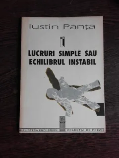 LUCRURI SIMPLE SAU ECHILIBRUL INSTABIL - IUSTIN PANTA