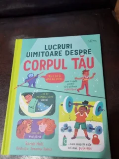 Lucruri uimitoare despre corpul tau - Sarah Hull