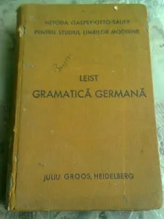 LUDOVIC LEIST - GRAMATICA GERMANA, TEORETICA SI PRACTICA