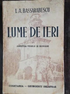 LUME DE IERI - I.A.BASSARABESCU