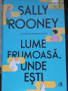 Lume frumoasa, unde esti - Sally Rooney