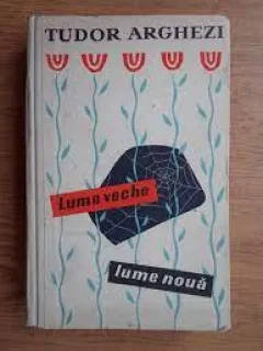 Lume veche - lume noua , Tudor Arghezi , 1958