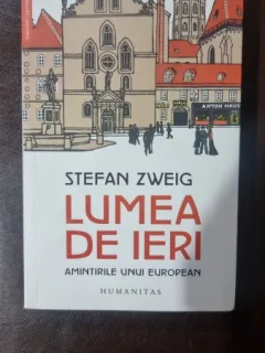 Lumea de ieri. Amintirile unui european - Stefan Zweig