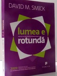 LUMEA E ROTUNDA : PERICOLE ASCUNSE PENTRU ECONOMIA GLOBALA DE DAVID M. SMICK