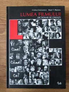 LUMEA FILMULUI - CRISTINA CORCIOVESCU  DICTIONAR DE CINEASTI