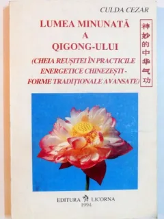LUMEA MINUNATA A QIGONG-ULUI de CULDA CEZAR , VOL I 1994,cu uzura