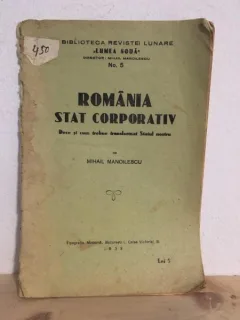 Lumea Noua - Mihail Manoilescu - Romania Stat Corporativ. Dece si cum trebuie transformat Statul nostru