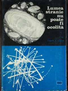 LUMEA STRANIE NU POATE FI OCOLITA - DANIL S. DANIN