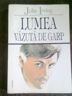 LUMEA VAZUTA DE GARP , JOHN IRVING