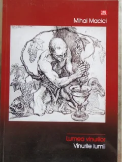 LUMEA VINURILOR. VINURILE LUMII - MIHAI MACICI