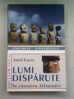 LUMI DISPARUTE. IN CAUTAREA ATLANTIDEI - AUREL LECCA