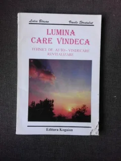 LUMINA CARE VINDECA, TEHNICI DE AUTO-VINDECARE, REVITALIZARE - LIDIA BIRSAN