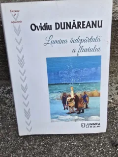 LUMINA INDEPARTATA A FLUVIULUI - OVIDIU DUNAREANU