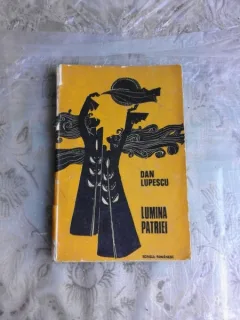 LUMINA PATRIEI - DAN LUPESCU  (CU DEDICATIA AUTORULUI)