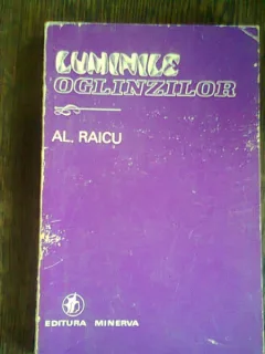 LUMINILE OGLINZILOR - AL. RAICU (CONTINE DEDICATIA AUTORULUI PENTRU RADU BOUREANU)