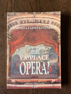 Luminita Constantinescu Va mai place opera?