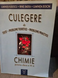 Luminita Vladescu, Irinel Badea, Luminita Doicin - Culegere de teste, probleme teoretice, probleme practice Chimie pentru clasa a IX-a