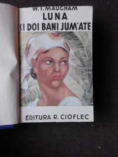 LUNA SI DOI BANI JUMATE - W.S. MAUGHAM, TRADUCERE DE JUL. GIURGEA  EDITIA IV-A