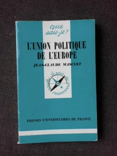 L'UNION POLITIQUE DE L'EUROPE - JEAN CALUDE MASCLET  (CARTE IN LIMBA FRANCEZA)