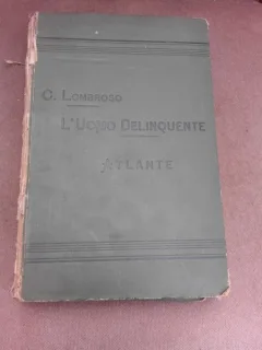L'uomo delinquente, in rapporto  all'antropologia, alla giurisprudenzaeo alla psichiatria - Cesare Lombroso  (carte in limba italiana)