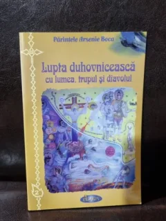 Lupta duhovnicească cu lumea, trupul și diavolul - Părintele Arsenie Boca
