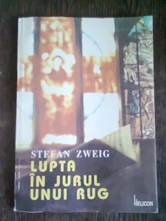 LUPTA IN JURUL UNUI RUG - STEFAN ZWEIG