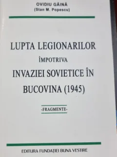 Lupta Legionarilor impotriva invaziei sovietice in Bucovina (1945) - fragmente - Ovidiu Gaina (Stan M. Popescu)