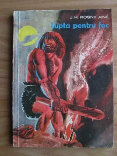 Lupta pentru foc - J.H. Rosny Aine
