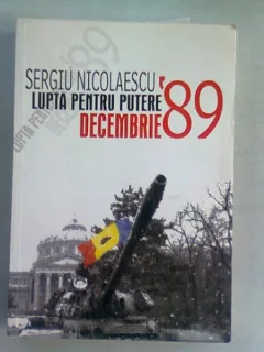 LUPTA PENTRU PUTERE DECEMBRIE 89 - SERGIU NICOLAESCU