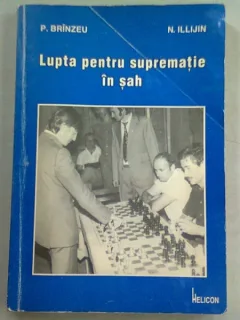 LUPTA PENTRU SUPREMATIE IN SAH - P. BRINZEU