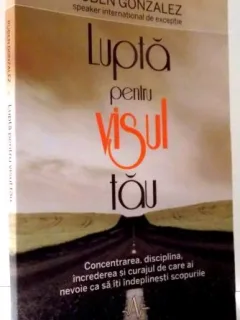 Lupta pentru visul tau - Ruben Gonzalez