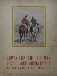 Lupta Poporului Roman Pentru Independenta Patriei Oglindita in Artele Plastice