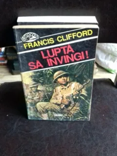 LUPTA SA INVINGI! - FRANCIS CLIFFORD