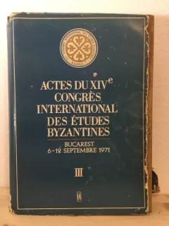 M. Berza, E. Stanescu - Actes du XIV Congres International des Etudes Byzantines