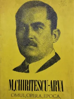 M. CHIRITESCU-ARVA, OMUL, OPERA, EPOCA