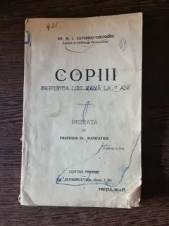 M. I. Zavergiu-Theodoru - Copiii. Ingrijirea lor pana la 7 ani