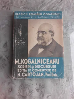 M. Kogalniceanu - Scrieri si discursuri editia II-a , N. Cartojan , 1939