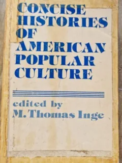 M. Thomas Inge - Concise Histories of American Popular Culture
