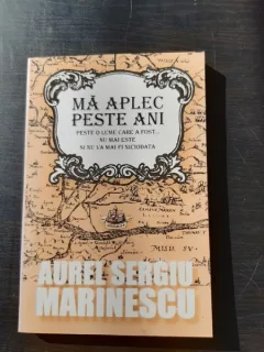 MA APLEC PESTE ANI - AUREL SERGIU MARINESCU