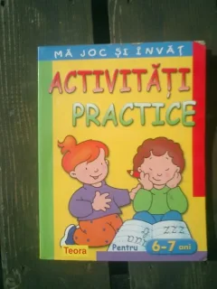 Ma joc si invat Activitati practice pentru 6-7 ani - I.Badescu, Adriana