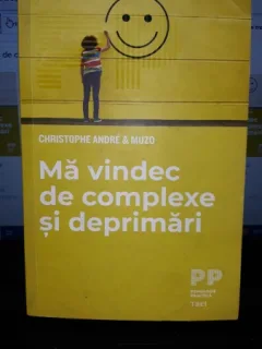 Ma Vindec de Complexe si Deprimari - Cristophe Andre & Muzo