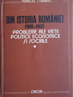 Macel Stirban - Din Istoria Romaniei 1918-1921 Vol. I