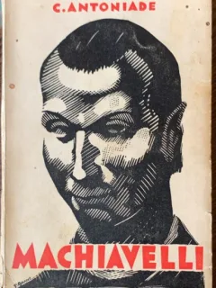Machiavelli - C. Antoniade 2 volume